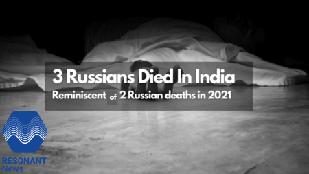 3 Russians Died In India- Reminiscent Of 2 Russian deaths in 2021 In India