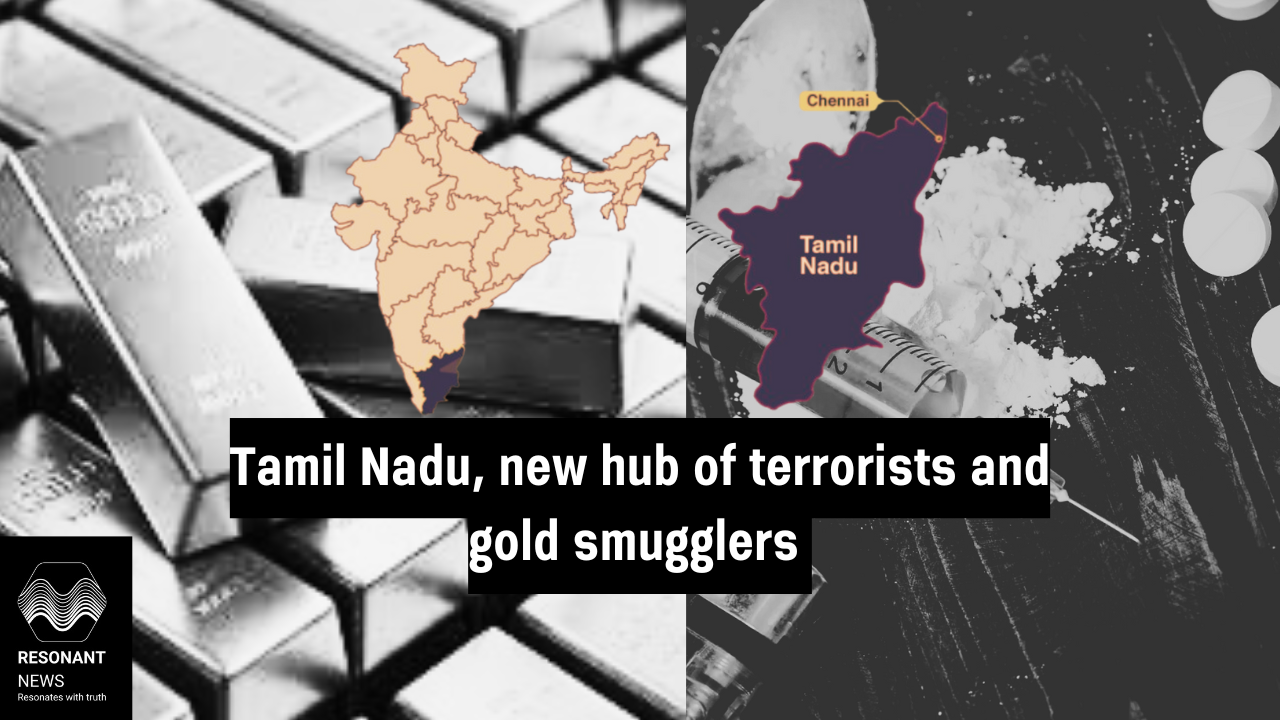 Tamil Nadu, New Hub of Terrorists and Gold Smugglers