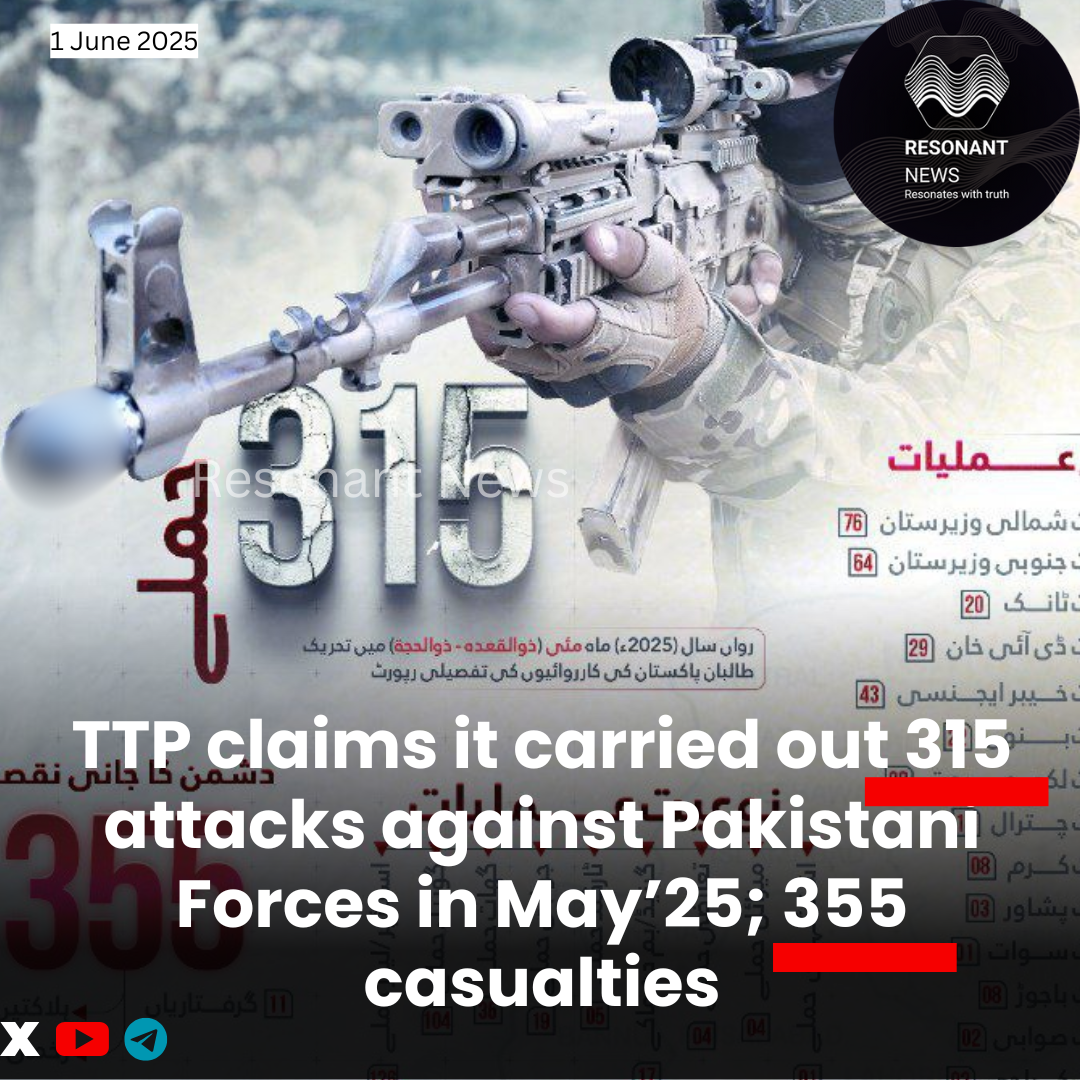 TTP Claims 315 Attacks in Pakistan During May 2025, Inflicting Heavy Losses