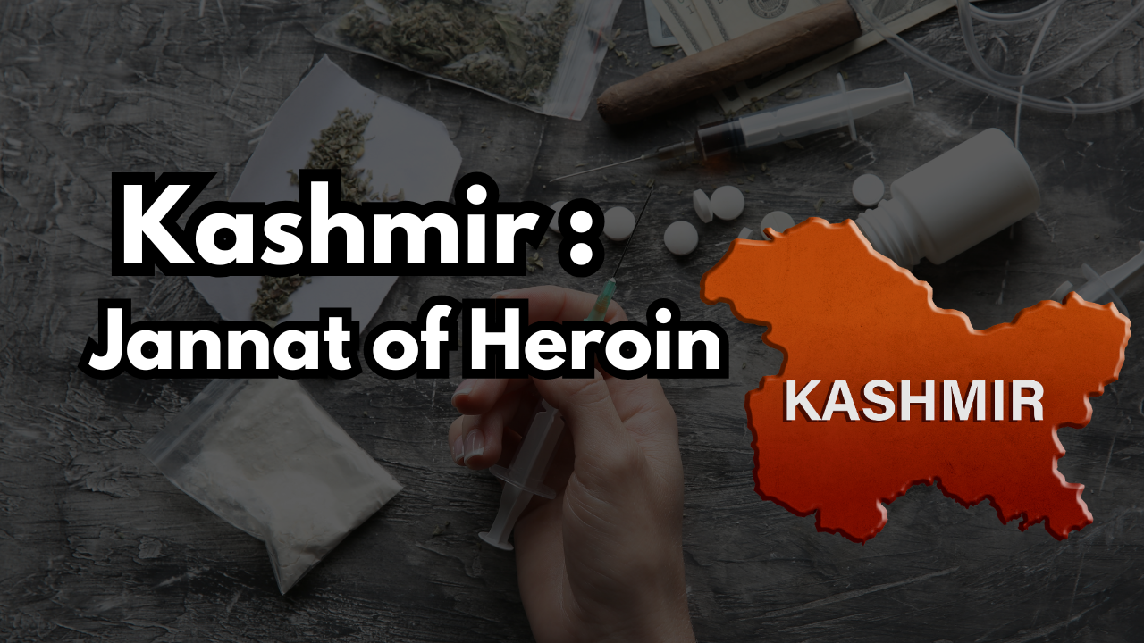 Kashmir – Jannat of Heroin